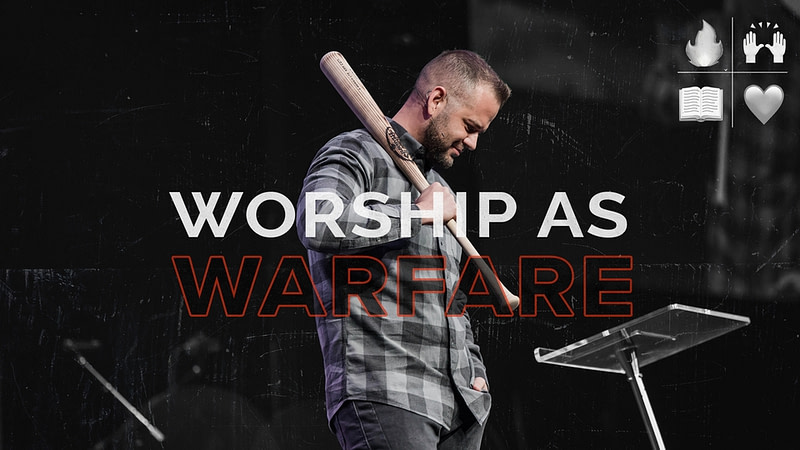 Worship As Warfare