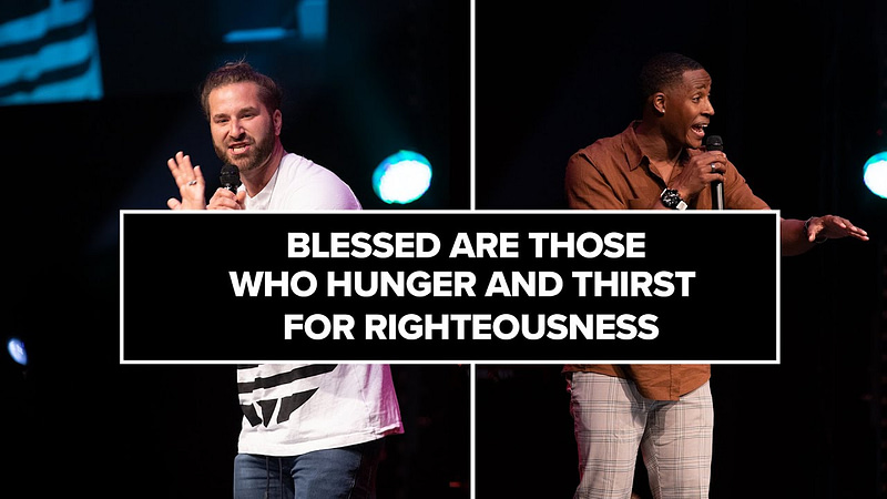 Blessed Are Those Who Hunger And Thirst For Righteousness