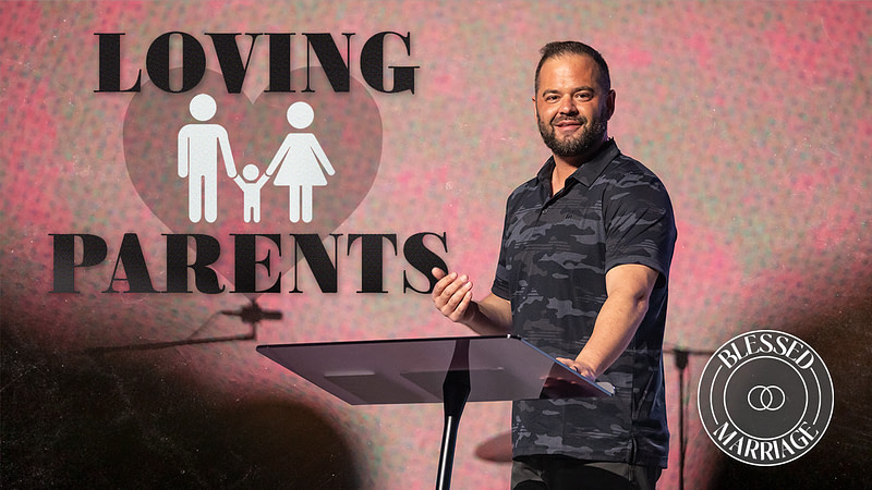 Loving Parents | Blessed Marriage