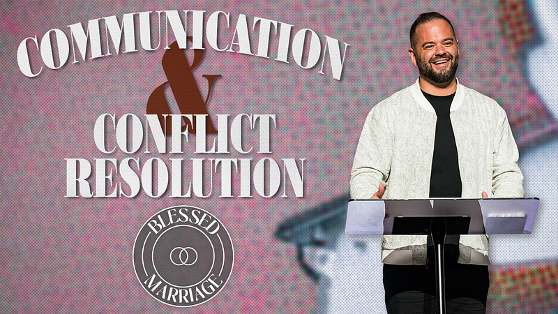 Communication & Conflict Resolution | Blessed Marriage