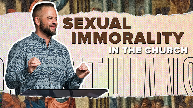 Sexual Immorality in the Church | Corinthians | Ryan Visconti