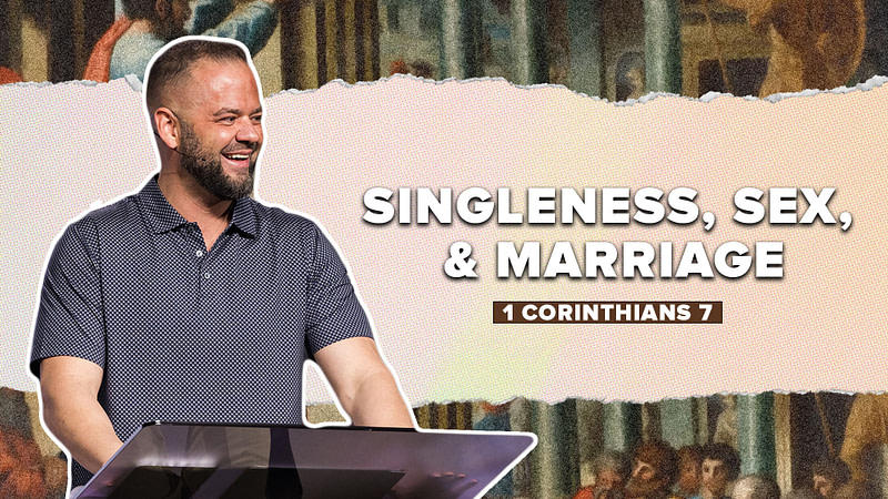 1 Corinthians 7: Singleness, Sex, & Marriage | Corinthians | Ryan Visconti