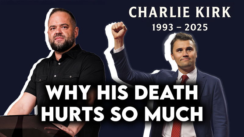 Why Charlie Kirk’s Death Hurts So Much (And What To Do About It)