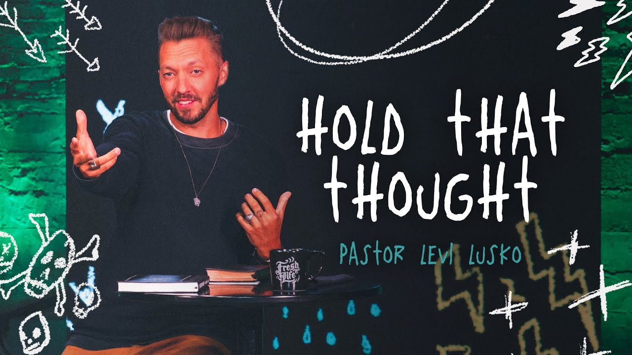 Levi Lusko teaching Hold that thought