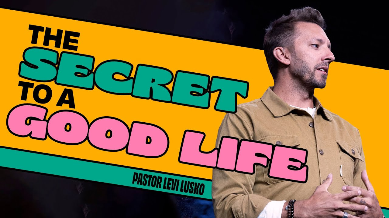 Levi Lusko teaching the secret to a good life