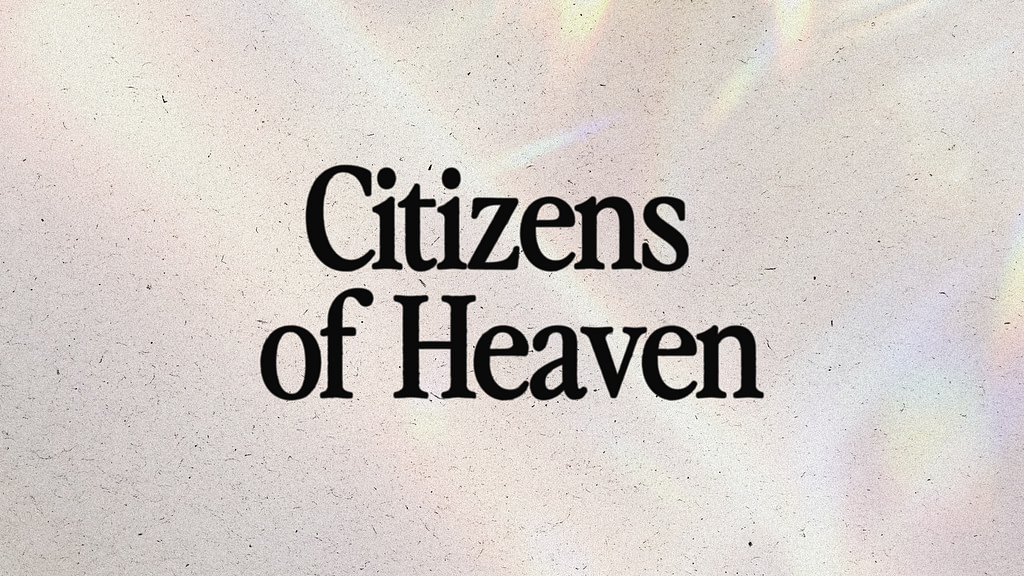 CITIZENS OF HEAVEN