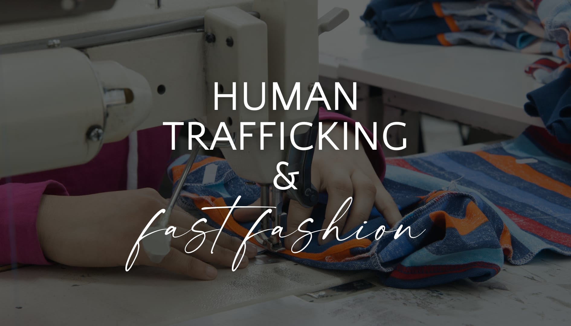 HumanTraffickingxFastFashion