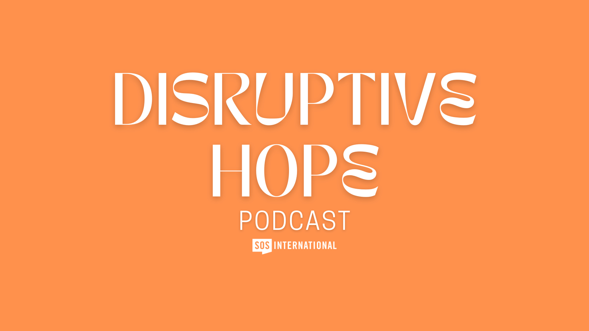 Disruptive Hope Podcast