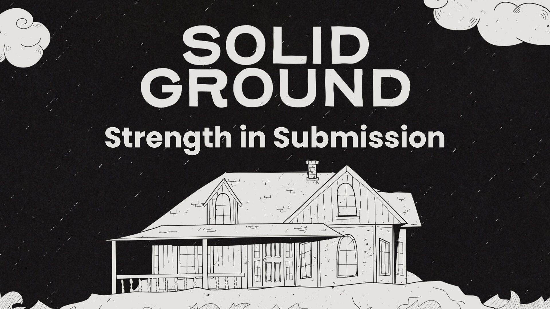 Solid Ground SOLID GROUND | Strength In Submission | Grace Community Church