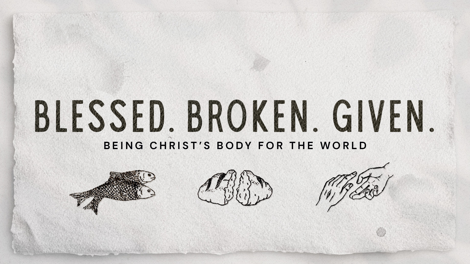 BLESSED. BROKEN. GIVEN.
