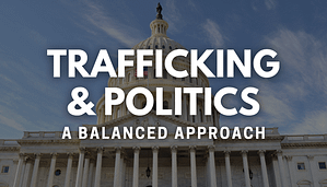 Trafficking & Politics: A Balanced Approach