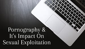 SOS International Pornography and It's Impact On Sexual Exploitation