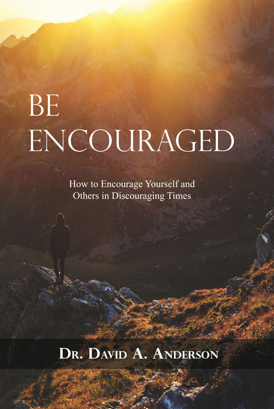 Be Encouraged by Dr David A Anderson