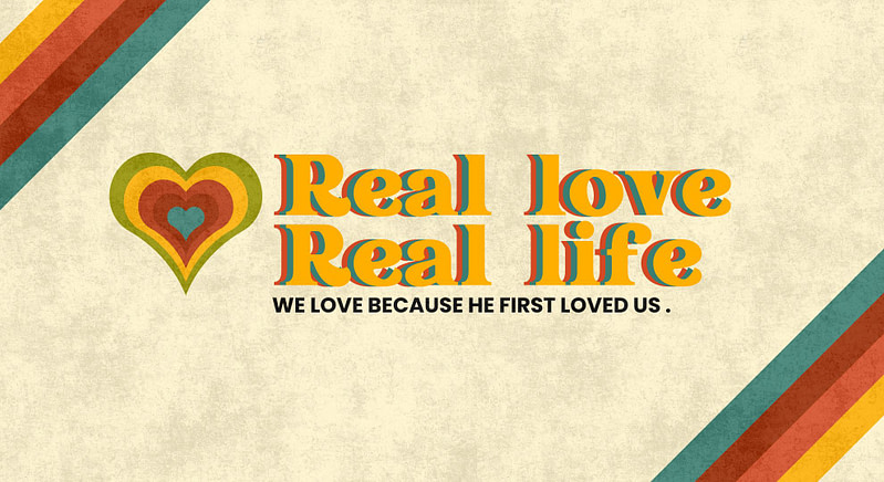 Real Love, Real Life | “Truth and Love”