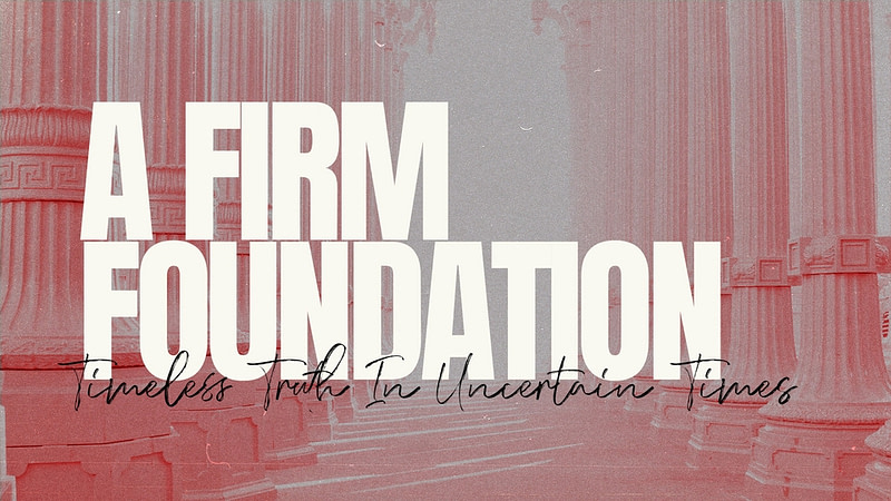 Firm Foundation Series