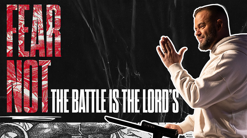 The Battle Is The Lord’s | Fear Not