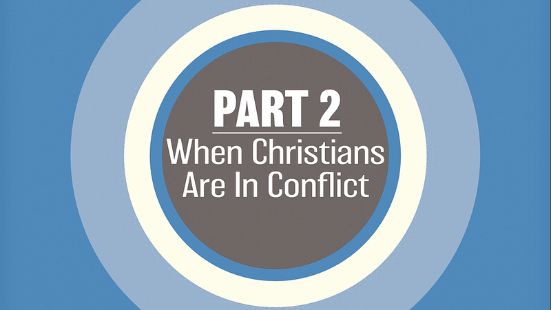 When Christians Are In Conflict