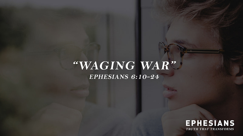 “Waging War” (Ephesians 6:10-24)