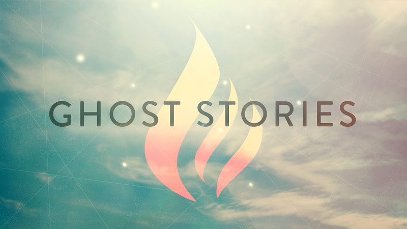 GHOST STORIES | Pt.1: “The Work Of The Spirit”