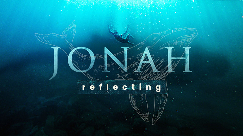 JONAH | Reflecting