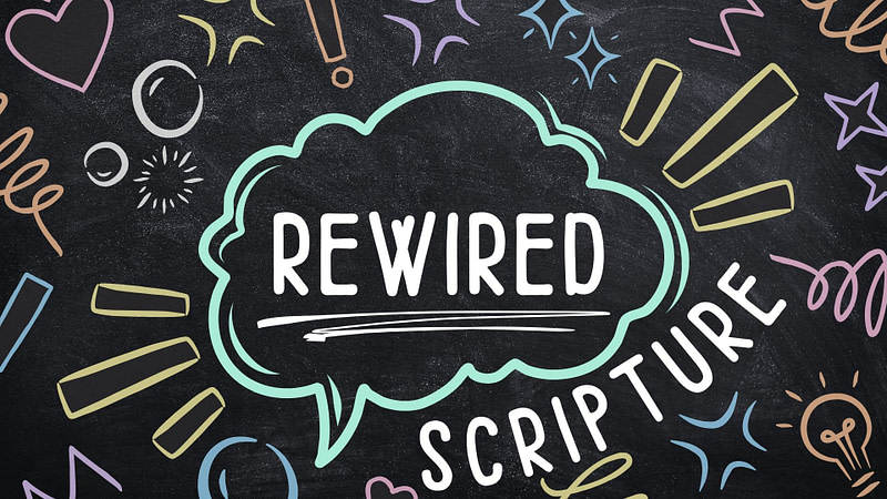 REWIRED | Scripture