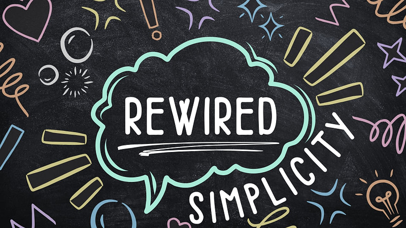 REWIRED | Simplicity