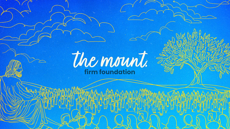 THE MOUNT | Firm Foundation