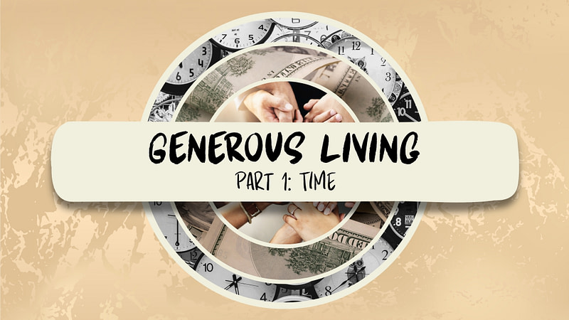 GENEROUS LIVING | Time