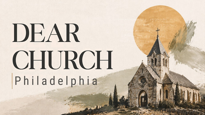 Dear Church | Philadelphia: An Open Door