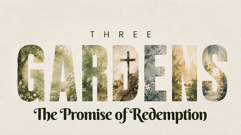 Three Gardens | The Promise of Redemption