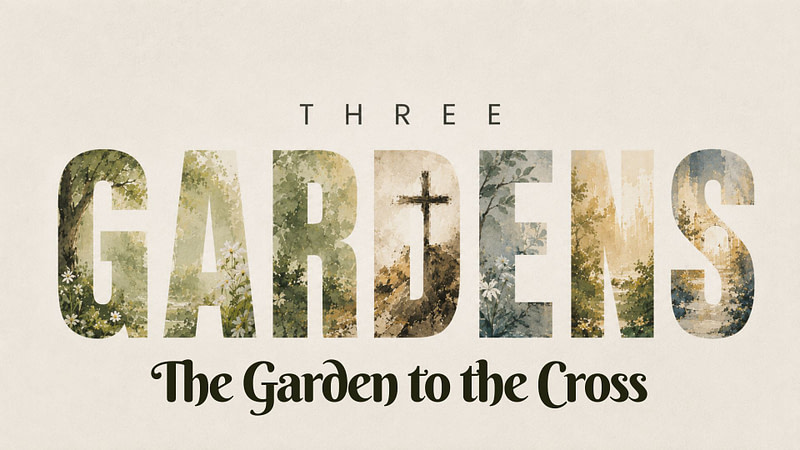 Three Gardens | The Garden to the Cross