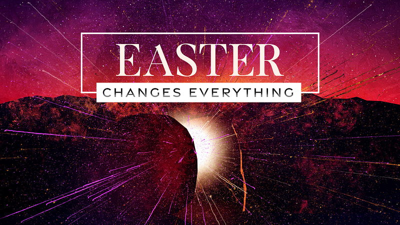 Easter Changes Everything