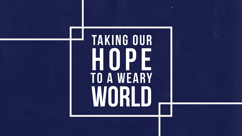 Taking Our Hope to a Weary World