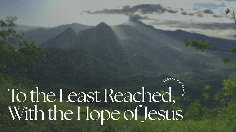 To the Least Reached, With the Hope of Jesus: Jesus Sends