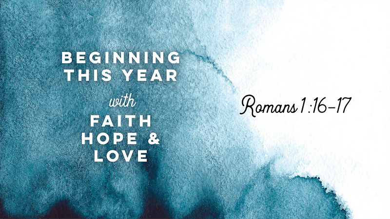 Beginning This Year with Faith, Hope, and Love