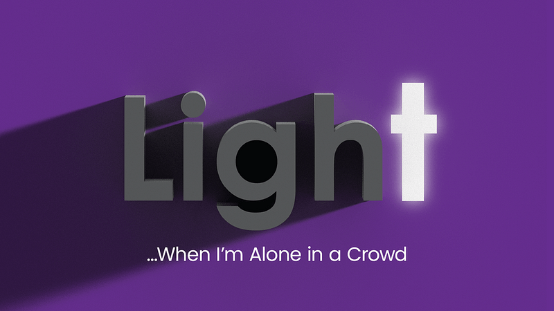…When I’m Alone in a Crowd