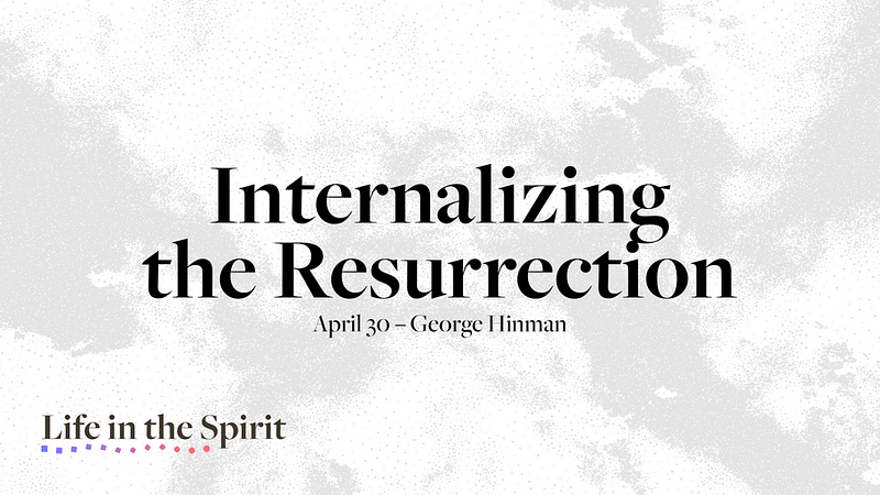 Internalizing the Resurrection