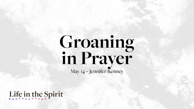 Groaning in Prayer