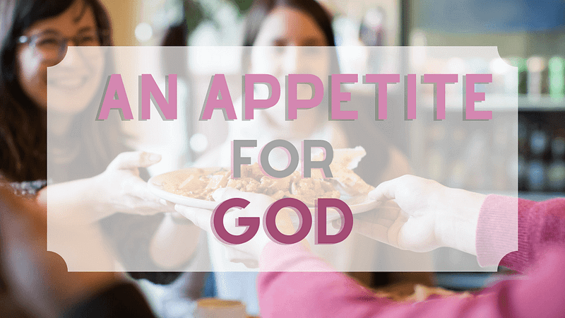 An Appetite For God