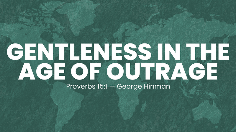 Gentleness in the Age of Outrage