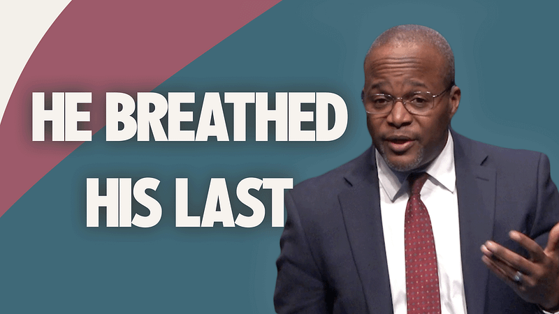 He Breathed His Last