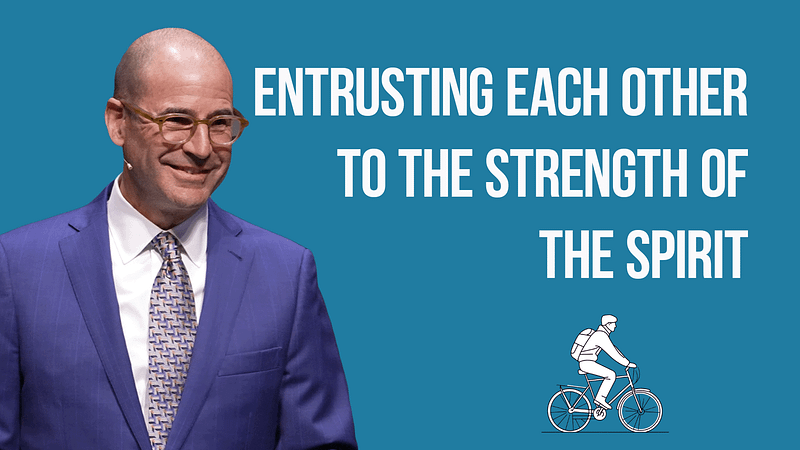 Entrusting Each Other to the Strength of the Spirit