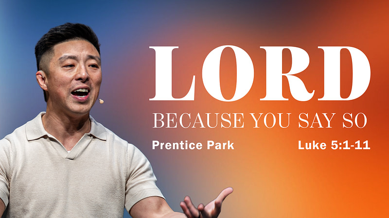 Lord, Because You Say So