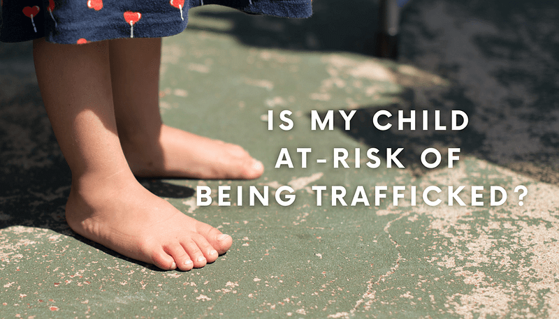 Is my child at-risk of being trafficked?