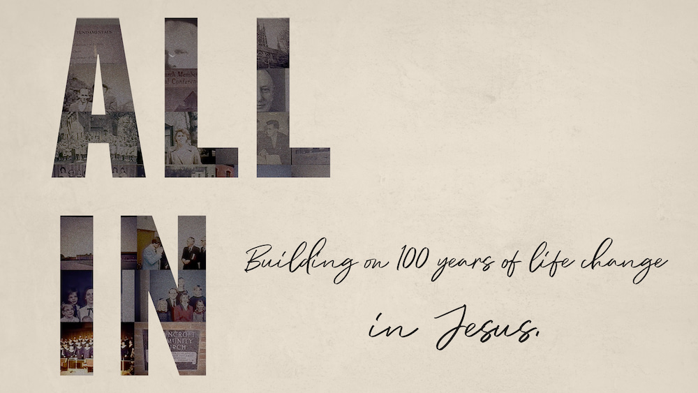 All In: Building on 100 Years of Life-Change in Jesus